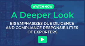 A Deeper Look: BIS Emphasizes Due Diligence and Compliance Responsibilities of Exporters